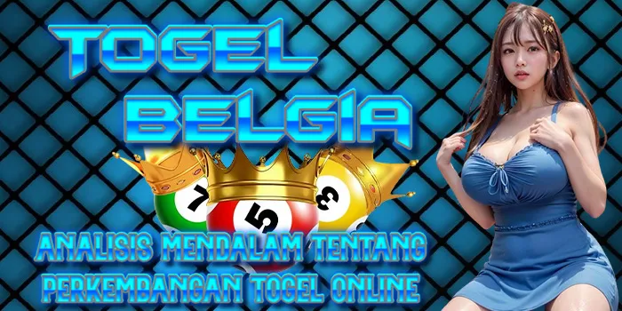 Togel Belgia - Analisis Mendalam Tentang Perkembangan Togel Online