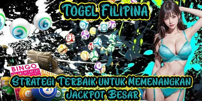 Togel Filipina – Strategi Terbaik untuk Memenangkan Jackpot Besar