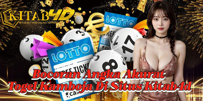 Bocoran Angka Akurat Togel Kamboja Di Situs Kitab4d