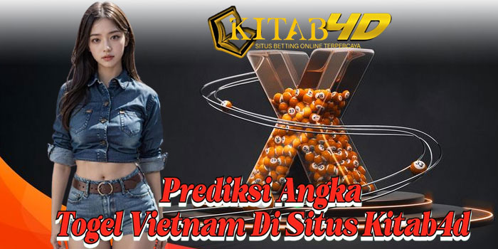Prediksi Angka Togel Vietnam Di Situs Kitab4d