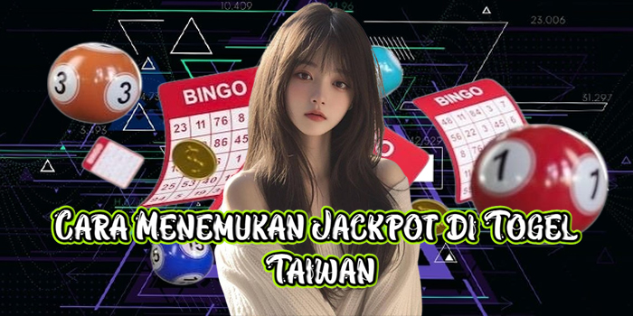 Cara Menemukan Jackpot di Togel Taiwan