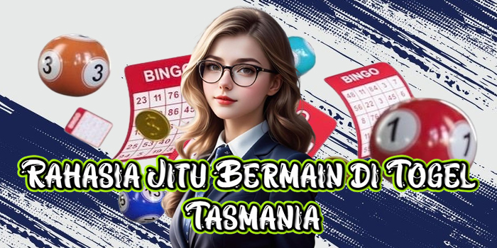 Rahasia Jitu Bermain di Togel Tasmania