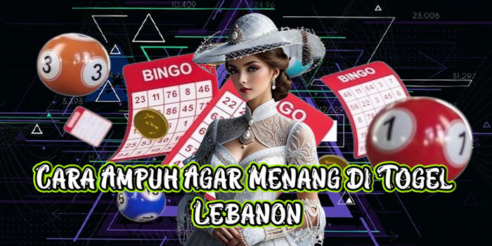 Cara Ampuh Agar Menang di Togel Lebanon