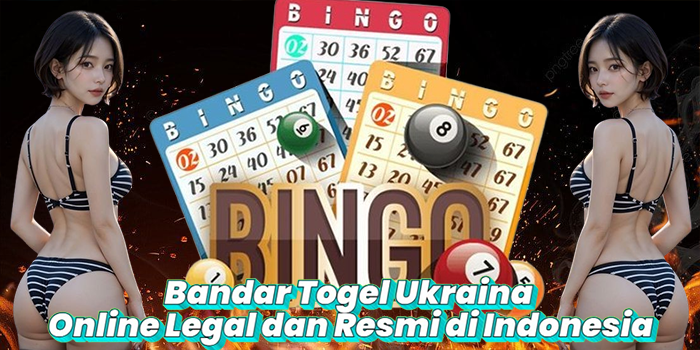 Bandar Togel Ukraina Online Legal dan Resmi di Indonesia