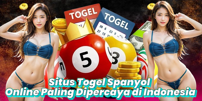 Situs Togel Spanyol Online Paling Dipercaya di Indonesia