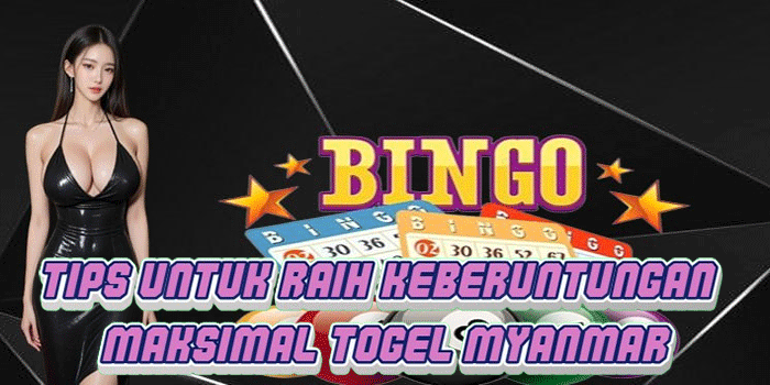 Tips Untuk Raih Keberuntungan Maksimal Togel Myanmar