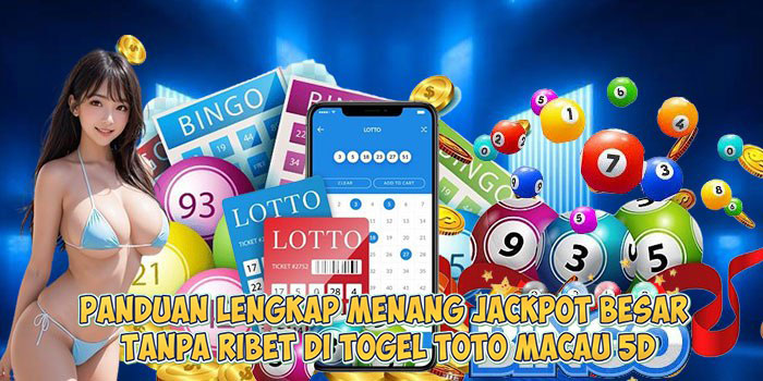 Panduan Lengkap Menang Jackpot Besar Tanpa Ribet di Togel TOTO MACAU 5D
