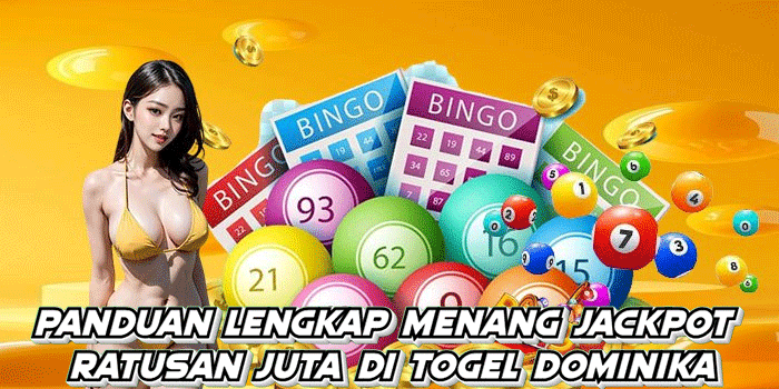 Panduan Lengkap Menang Jackpot Ratusan Juta di Togel Dominika