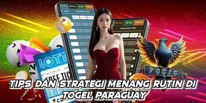 Tips dan Strategi Menang Rutin di Togel Paraguay