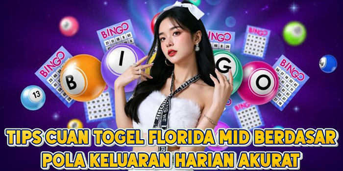 Tips Cuan Togel Florida Mid Berdasar Pola Keluaran Harian Akurat Tips Cuan Togel Florida Mid Berdasar Pola Keluaran Harian Akurat