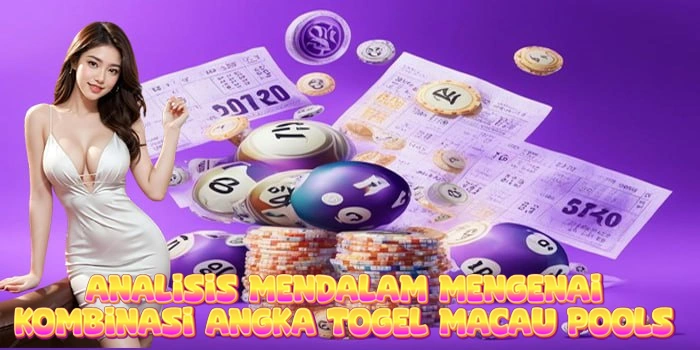 Kombinasi Angka Togel Macau Pools Kombinasi Angka Togel Macau Pools
